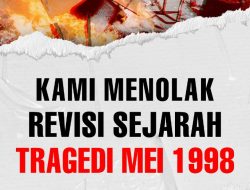 PERWANTI PSMTI Pusat Nyatakan Penolakan Revisi Sejarah Tragedi Mei 1998