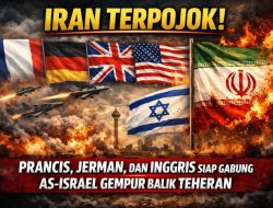 Iran Terancam “Dikeroyok” Kekuatan Global: Trio Eropa Siap Lancarkan Serangan Militer ke Jantung Teheran